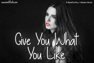 Give You What You Like Font